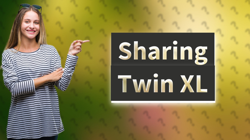 Sharing Twin XL