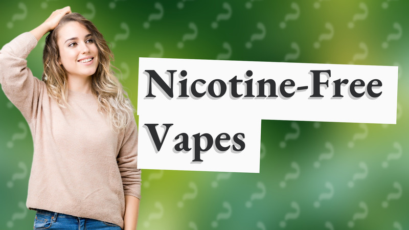 Nicotine-Free Vapes