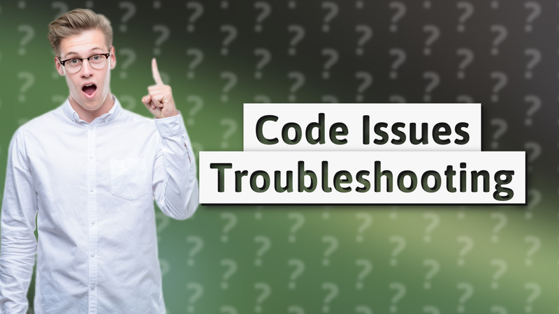 Code Issues Troubleshooting