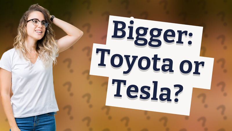 Bigger: Toyota or Tesla?