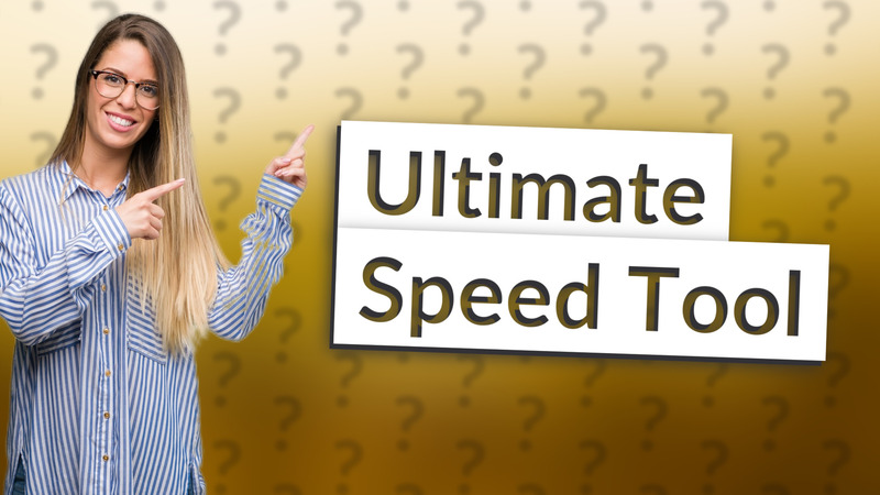 Ultimate Speed Tool