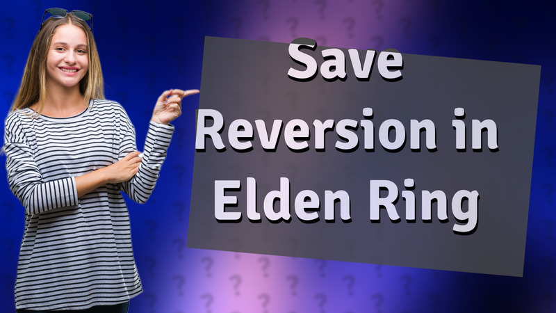 Save Reversion in Elden Ring