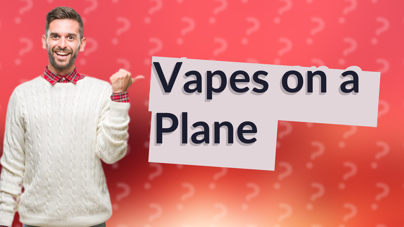 Vapes on a Plane