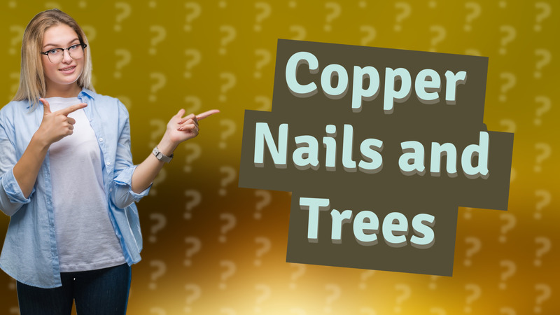 Copper Nails and Trees