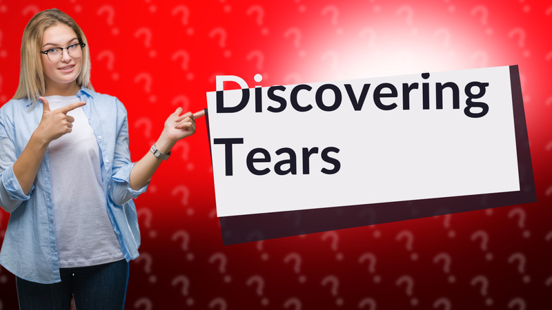 Discovering Tears