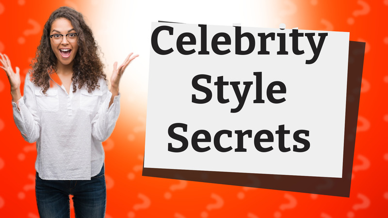 Celebrity Style Secrets