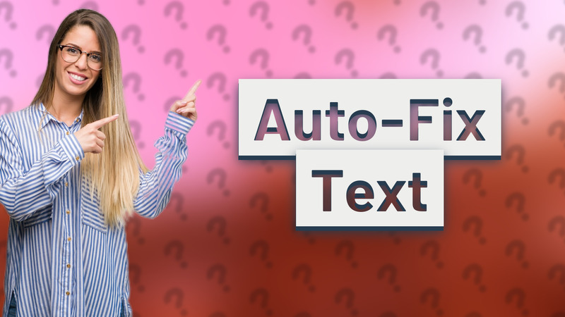 Auto-Fix Text
