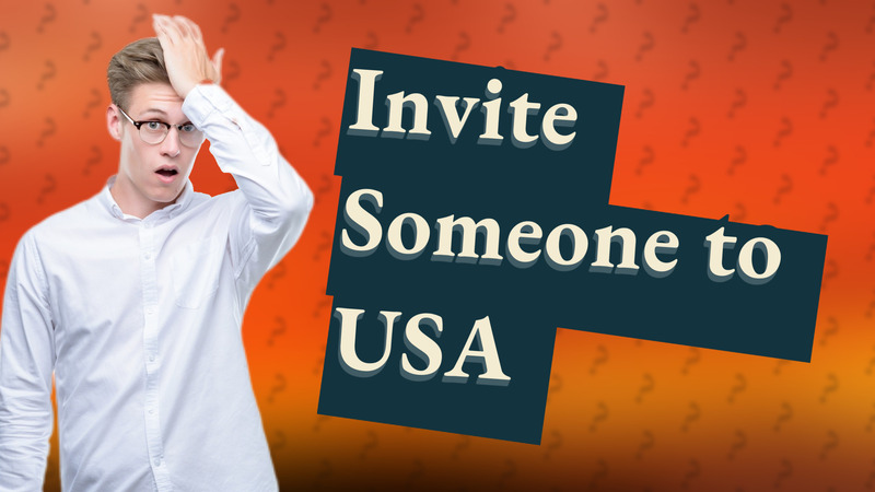 Invite Someone to USA