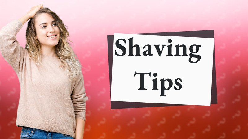 Shaving Tips