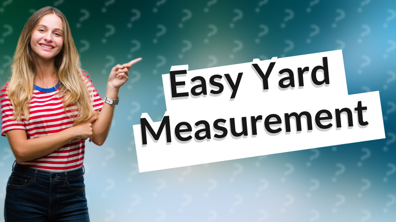Easy Yard Measurement