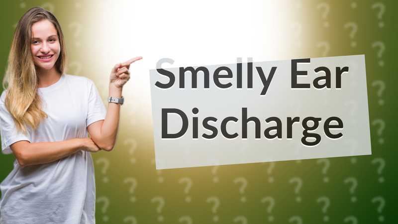 Smelly Ear Discharge