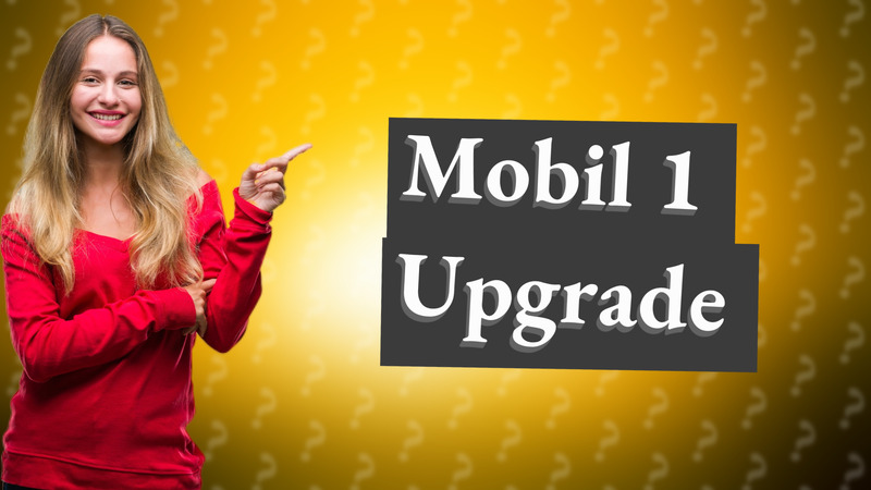 Mobil 1 Upgrade