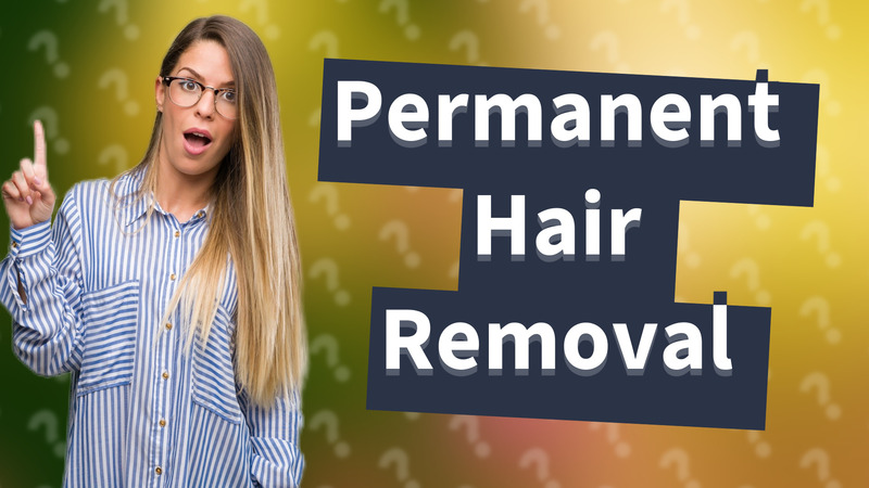 Permanent Hair Removal