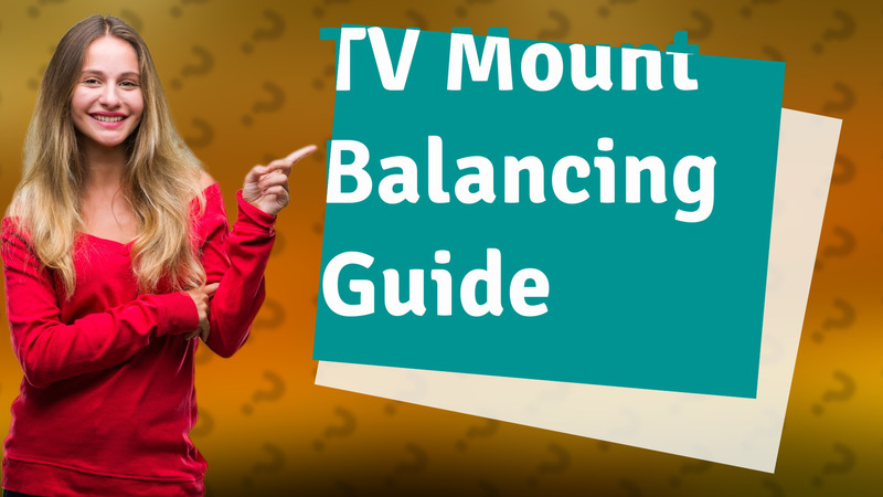 TV Mount Balancing Guide