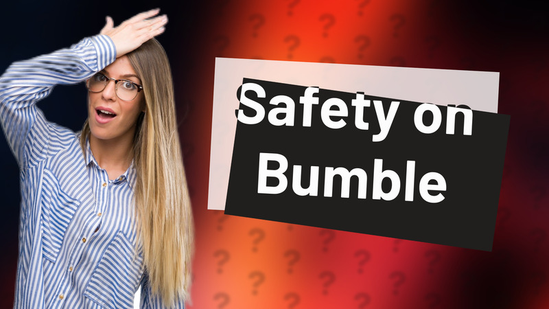 Safety on Bumble