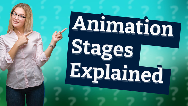 Animation Stages Explained