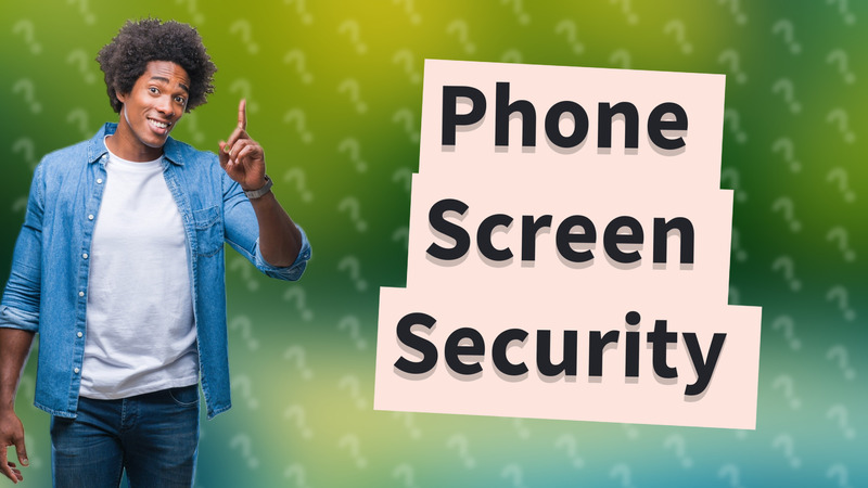 Phone Screen Security
