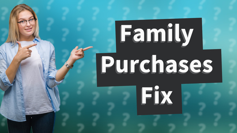 Family Purchases Fix