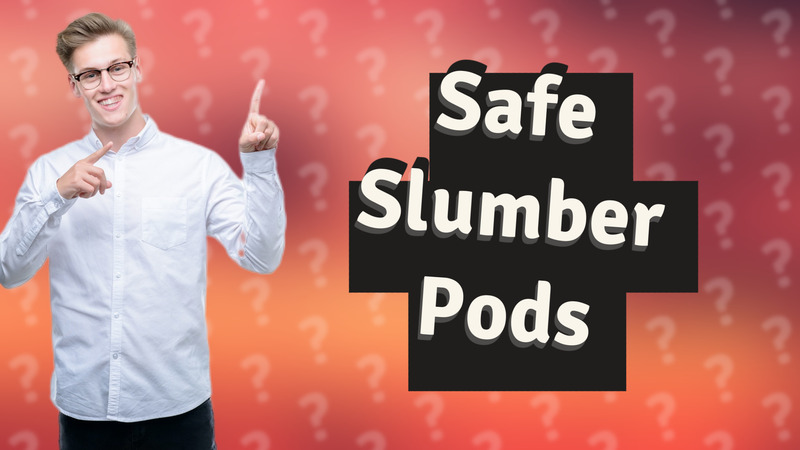 Safe Slumber Pods