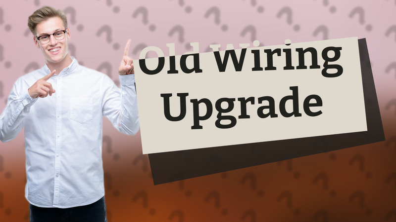 Old Wiring Upgrade
