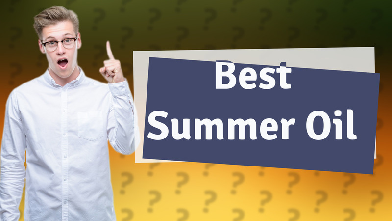 Best Summer Oil