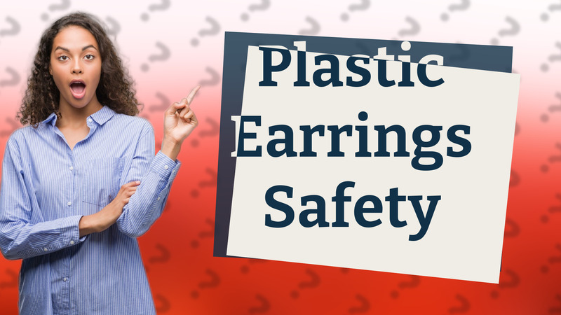 Plastic Earrings Safety