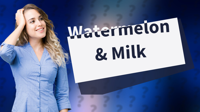 Watermelon & Milk