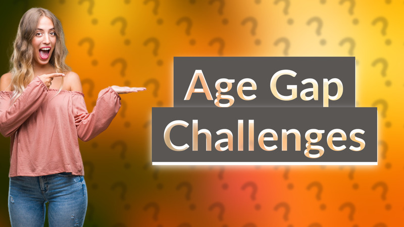 Age Gap Challenges