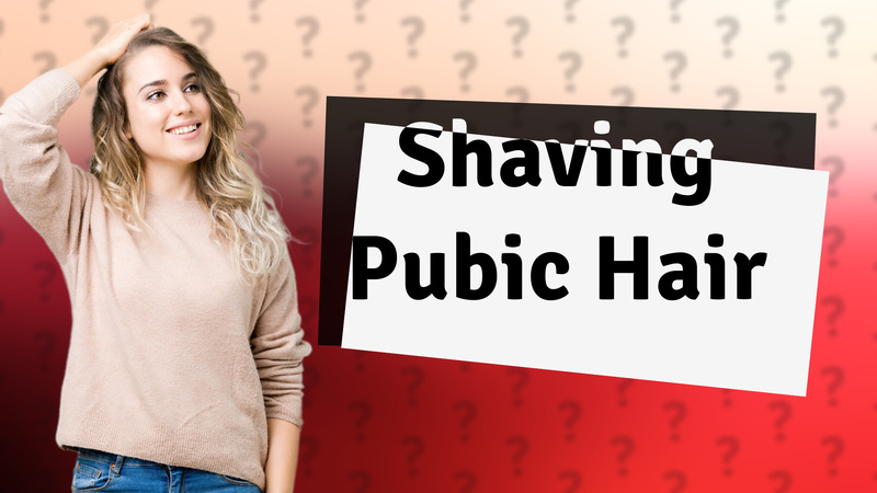 Shaving Pubic Hair