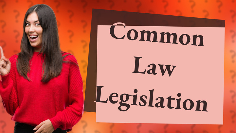 Common Law Legislation