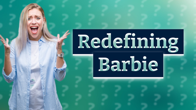 Redefining Barbie