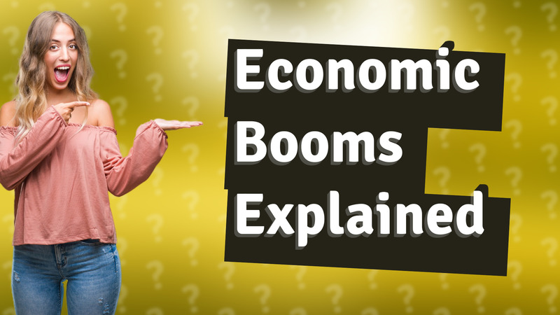 Economic Booms Explained