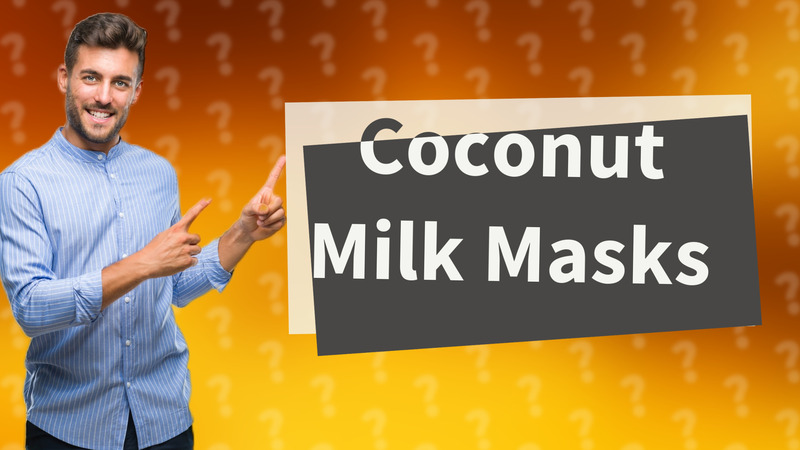 Coconut Milk Masks