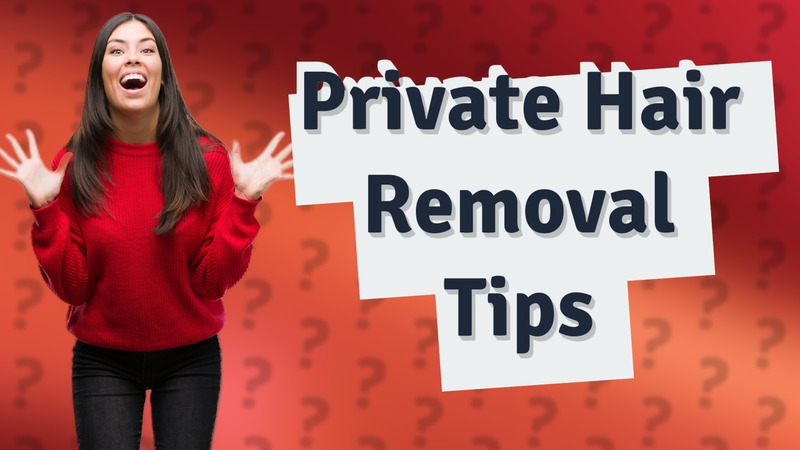 Private Hair Removal Tips