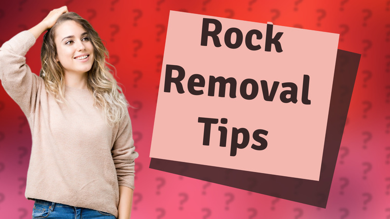Rock Removal Tips
