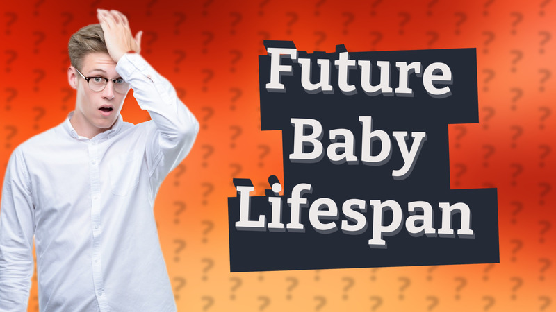 Future Baby Lifespan