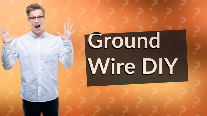 Ground Wire DIY