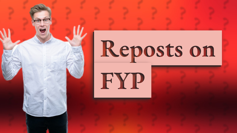 Reposts on FYP