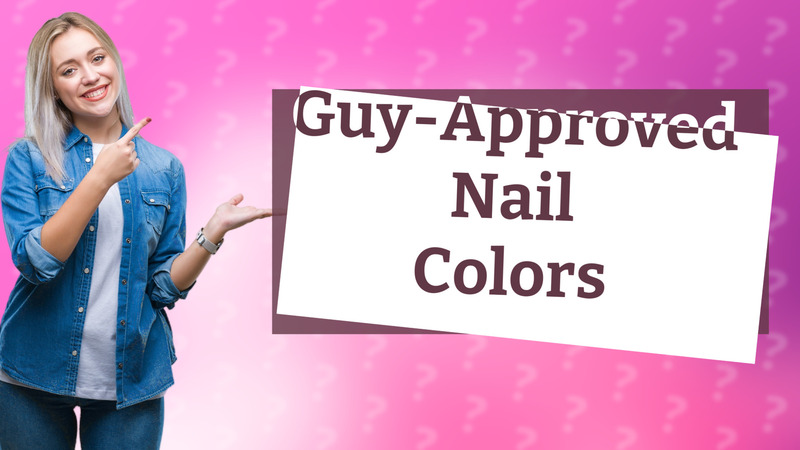 Guy-Approved Nail Colors