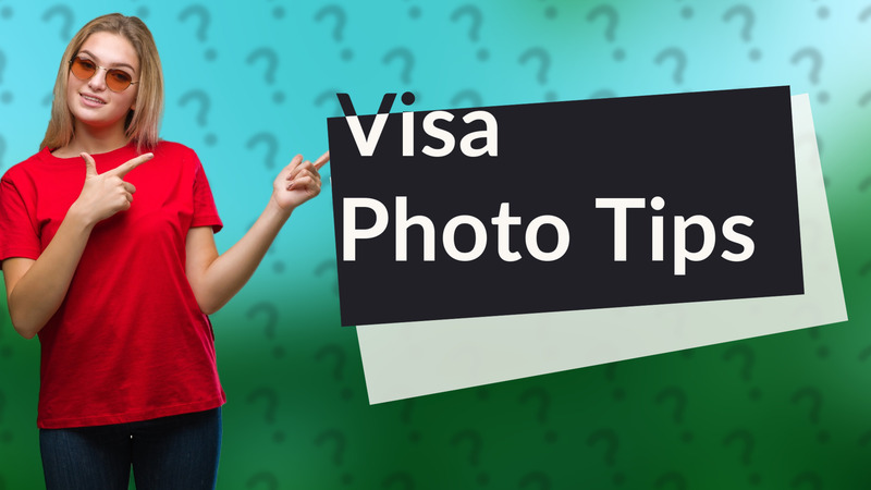Visa Photo Tips