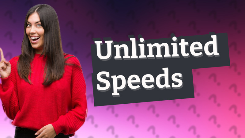 Unlimited Speeds