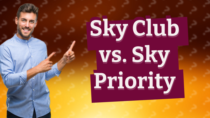 Sky Club vs. Sky Priority