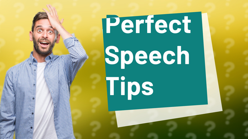 Perfect Speech Tips