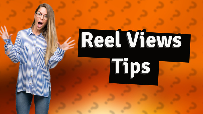 Reel Views Tips