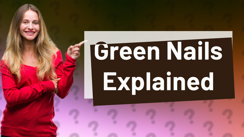 Green Nails Explained