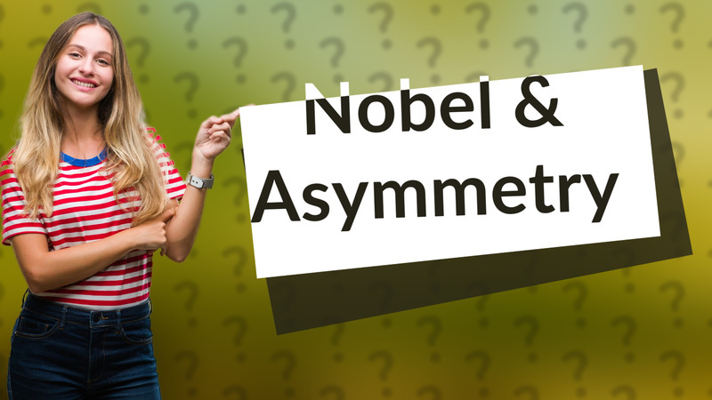 Nobel & Asymmetry