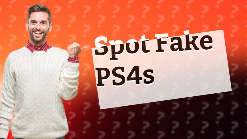 Spot Fake PS4s
