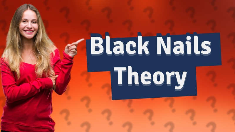 Black Nails Theory