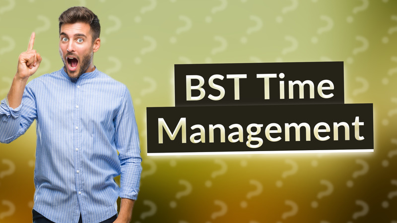 BST Time Management