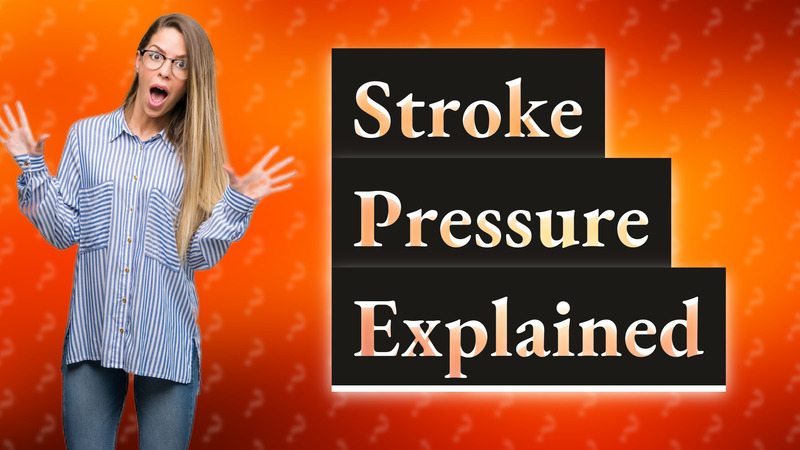 Stroke Pressure Explained